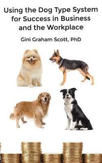 bokomslag Using the Dog Type System for Success in Business and the Workplace
