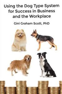 bokomslag Using the Dog Type System for Success in Business and the Workplace