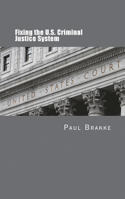 Fixing the U.S. Criminal Justice System 1