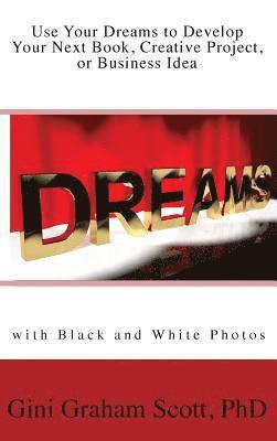 bokomslag Use Your Dreams to Develop Your Next Book, Creative Project, or Business Idea