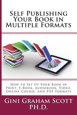 bokomslag Self-Publishing Your Book in Multiple Formats: How to Set Up Your Book in Print, E-Book, Audiobook, Video, Online Course, and PDF Formats
