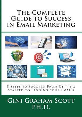 bokomslag The Complete Guide to Success in Email Marketing: 8 Steps to Success: From Getting Started to Sending Your Emails