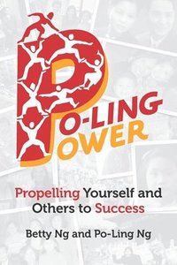 bokomslag Po-Ling Power: Propelling Yourself and Others to Success