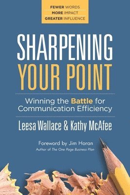 Kathy McAfee, Leesa Wallace - Sharpening Your Point: Winning the Battle for Communication Efficiency, Häftad
