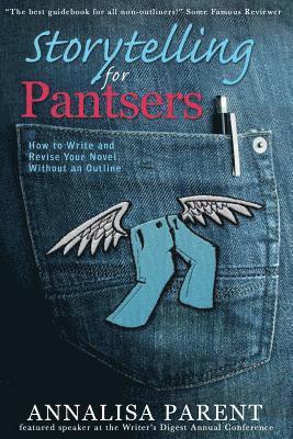 Annalisa C Parent, Annalisa C. Parent - Storytelling for Pantsers, Häftad