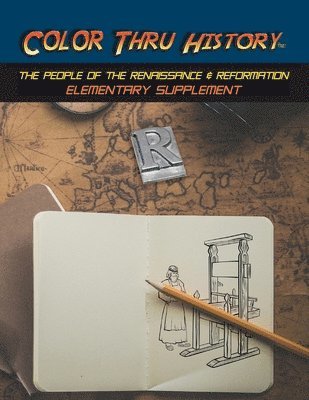 Color Thru History - The People of the Renaissance & Reformation Elementary Supplement 1