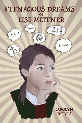 The Tenacious Dreams of Lise Meitner 1