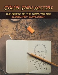 bokomslag Color Thru History - The People of the Computer Age Elementary Supplement