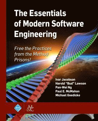 Ivar Jacobson, Harold "Bud" Lawson, Pan-Wei Ng, Paul E. McMahon, Michael Goedicke, Harold Bud Lawson - Essentials of Modern Software Engineering, Inbunden