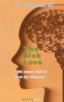 The Sick Love (We never fall in love by chance) 1