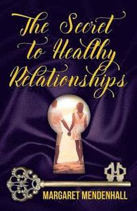 bokomslag The Secret to Healthy Relationships