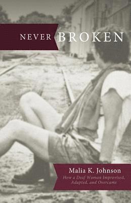 Malia K Johnson - Never Broken, Häftad. Tillgänglighet: Tillfälligt slut
