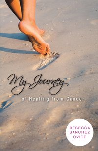 bokomslag My Journey of Healing from Cancer
