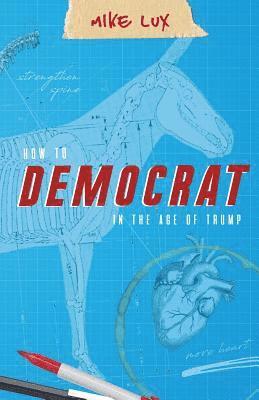 bokomslag How to Democrat in the Age of Trump