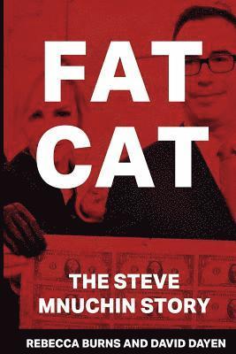 Rebecca Burns, David Dayen - Fat Cat: The Steve Mnuchin Story, Häftad