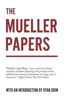 Ryan Grim - The Mueller Papers: Compiled by Strong Arm Press with an Introduction by Ryan Grim, Häftad