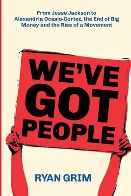 Ryan Grim, Anne Fox - We've Got People, Häftad
