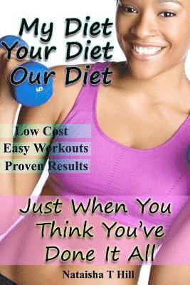 My Diet Your Diet Our Diet: Just When You Think You've Done It All 1