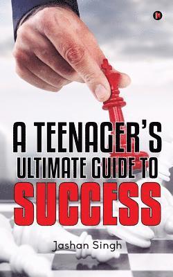 bokomslag A Teenager's Ultimate Guide to Success