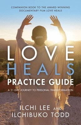 bokomslag Love Heals Practice Guide