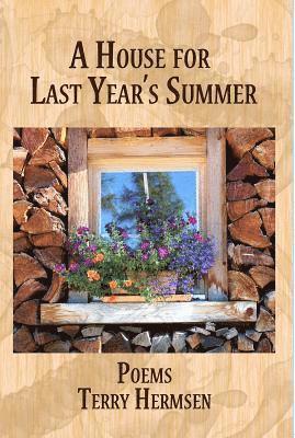 A House for Last Year's Summer: Poems 1