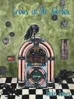 Mike James - Crows in the Jukebox: Poems, Häftad