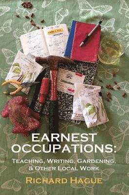 Earnest Occupations: Teaching, Writing, Gardening, and Other Local Work 1