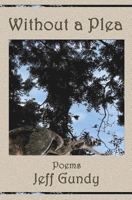 Without a Plea: Poems 1