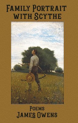 James Owens - Family Portrait with Scythe: Poems, Häftad