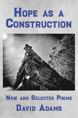 David J. Adams, David J Adams - Hope as a Construction: New and Selected Poems, Häftad