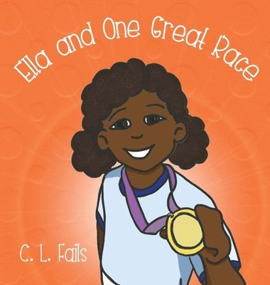 C. L. Fails, C L Fails - Ella and One Great Race, Inbunden