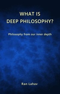 bokomslag What is Deep Philosophy?