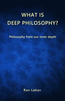 bokomslag What is Deep Philosophy?