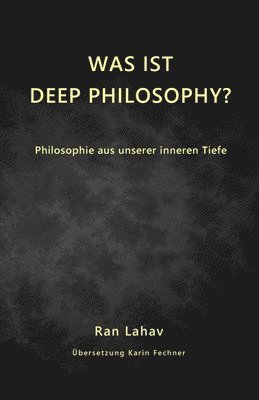 bokomslag Was ist Deep Philosophy?