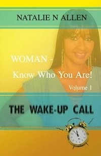 bokomslag WOMAN - Know Who You Are!: The Wake-up Call (Volume 1)