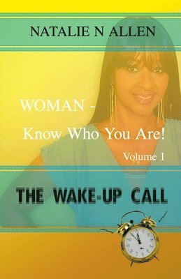 WOMAN - Know Who You Are!: The Wake-up Call (Volume 1) 1