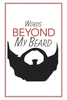 Words Beyond My Beard 1