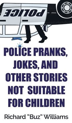 bokomslag Police Pranks, Jokes, and Other Stories Not Suitable For Children