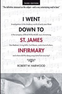 bokomslag I Went Down To St. James Infirmary