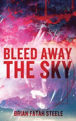 bokomslag Bleed Away the Sky