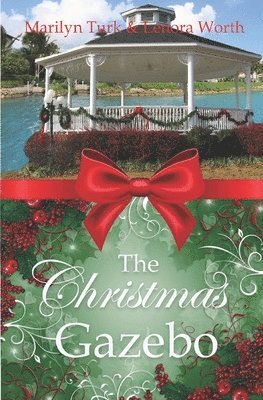 Lenora Worth, Marilyn Turk - The Christmas Gazebo: Two Christmas Romances of past and present, Häftad