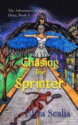 Eliza Scalia - Chasing the Sprinter: A super hero adventure, Häftad
