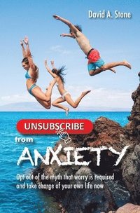 bokomslag Unsubscribe from Anxiety