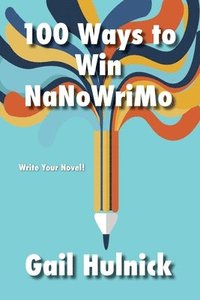 bokomslag 100 Ways to Win NaNoWriMo
