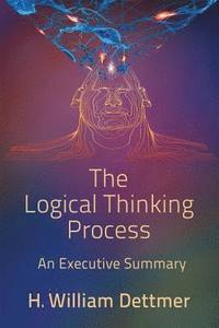 bokomslag The Logical Thinking Process - An Executive Summary