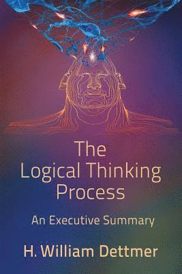 H William Dettmer, H. William Dettmer - Logical Thinking Process - An Executive Summary, Häftad