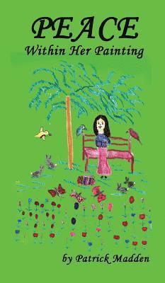 Patrick Madden - Peace Within Her Painting, Inbunden