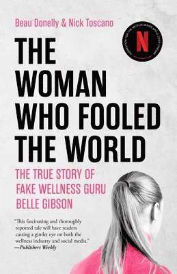 bokomslag The Woman Who Fooled the World: The True Story of Fake Wellness Guru Belle Gibson