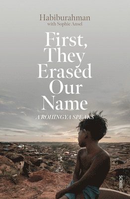Habiburahman, Sophie Ansel - First, They Erased Our Name: A Rohingya Speaks, Häftad
