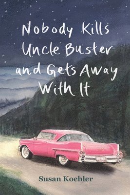 Susan Koehler - Nobody Kills Uncle Buster and Gets Away with It, Häftad